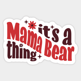 It's a Mama Bear Thing Sticker